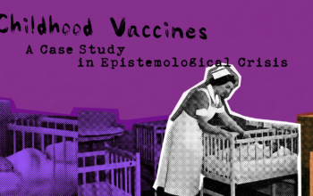 Childhood Vaccines: A Case Study in Epistemological Dissolution